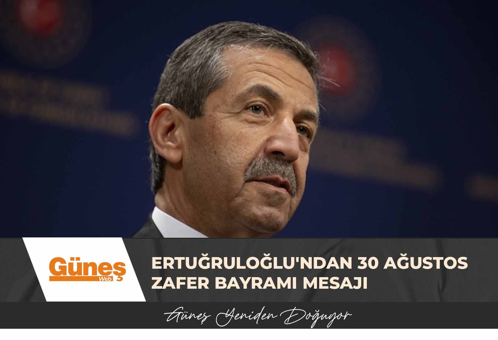 Dışişleri Bakanı Tahsin Ertuğruloğlu’ndan 30 Ağustos Zafer Bayramı mesajı
