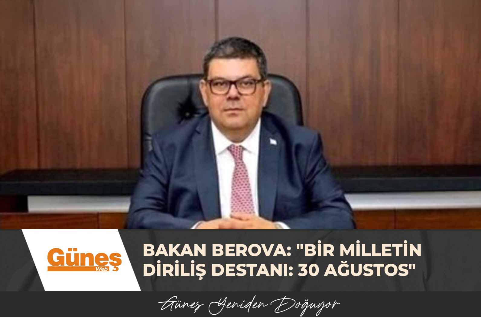 Bakan Berova… “Bir milletin diriliş destanı: 30 Ağustos”