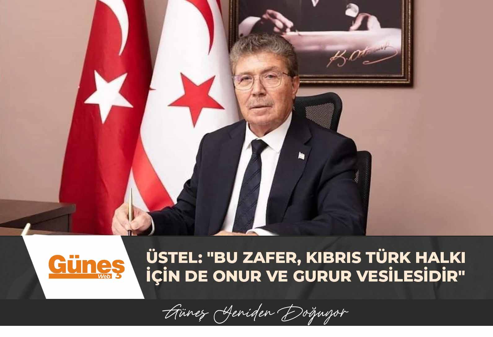 Üstel: “Bu zafer, Kıbrıs Türk halkı için de onur ve gurur vesilesidir”
