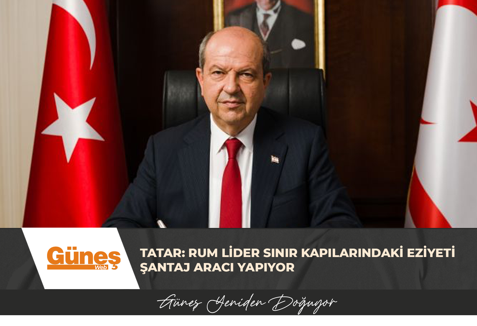 TATAR: RUM LİDER SINIR KAPILARINDAKİ EZİYETİ ŞANTAJ ARACI YAPIYOR