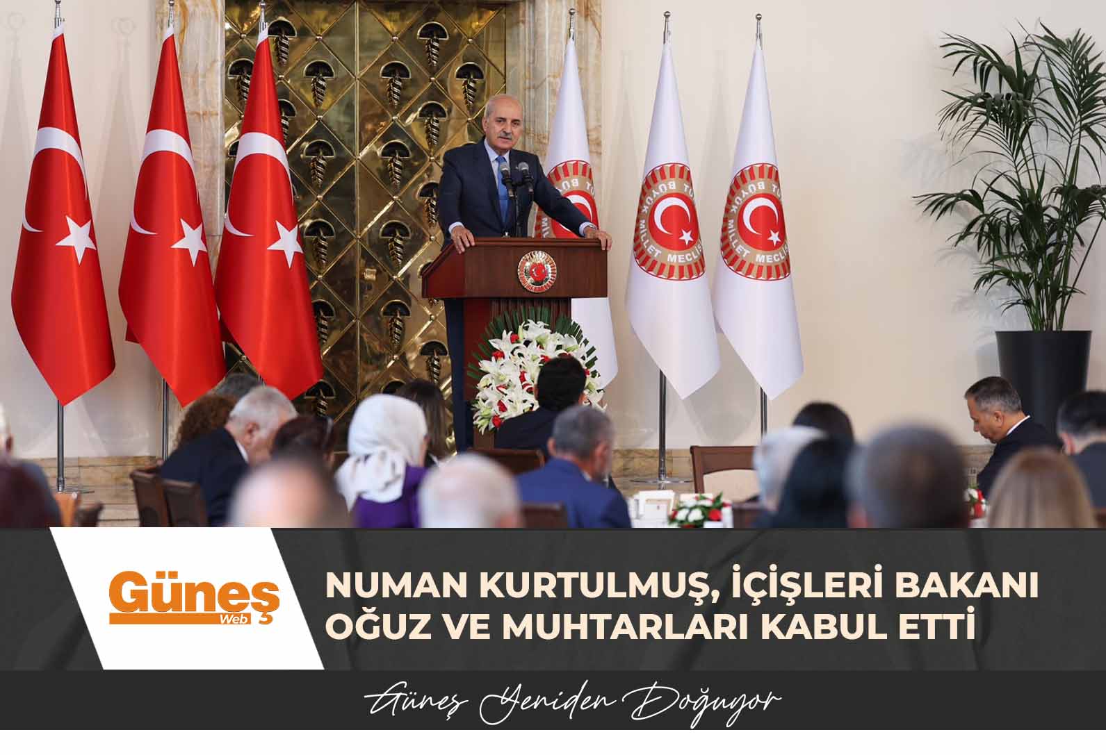 TBMM Başkanı Kurtulmuş, İçişleri Bakanı Oğuz ve muhtarları kabul etti