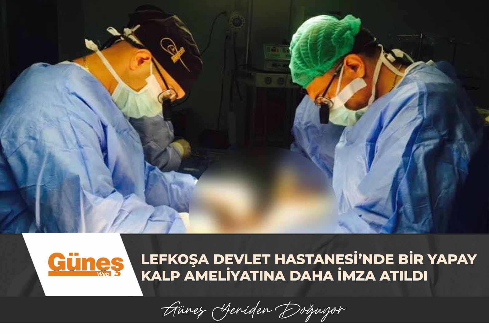 Lefkoşa Devlet Hastanesi’nde bir yapay kalp ameliyatına daha imza atıldı