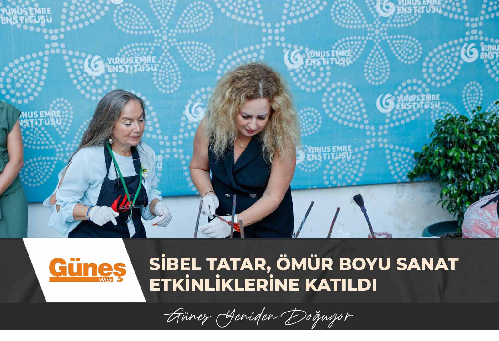 Sibel Tatar, Ömür Boyu Sanat etkinliklerine katıldı