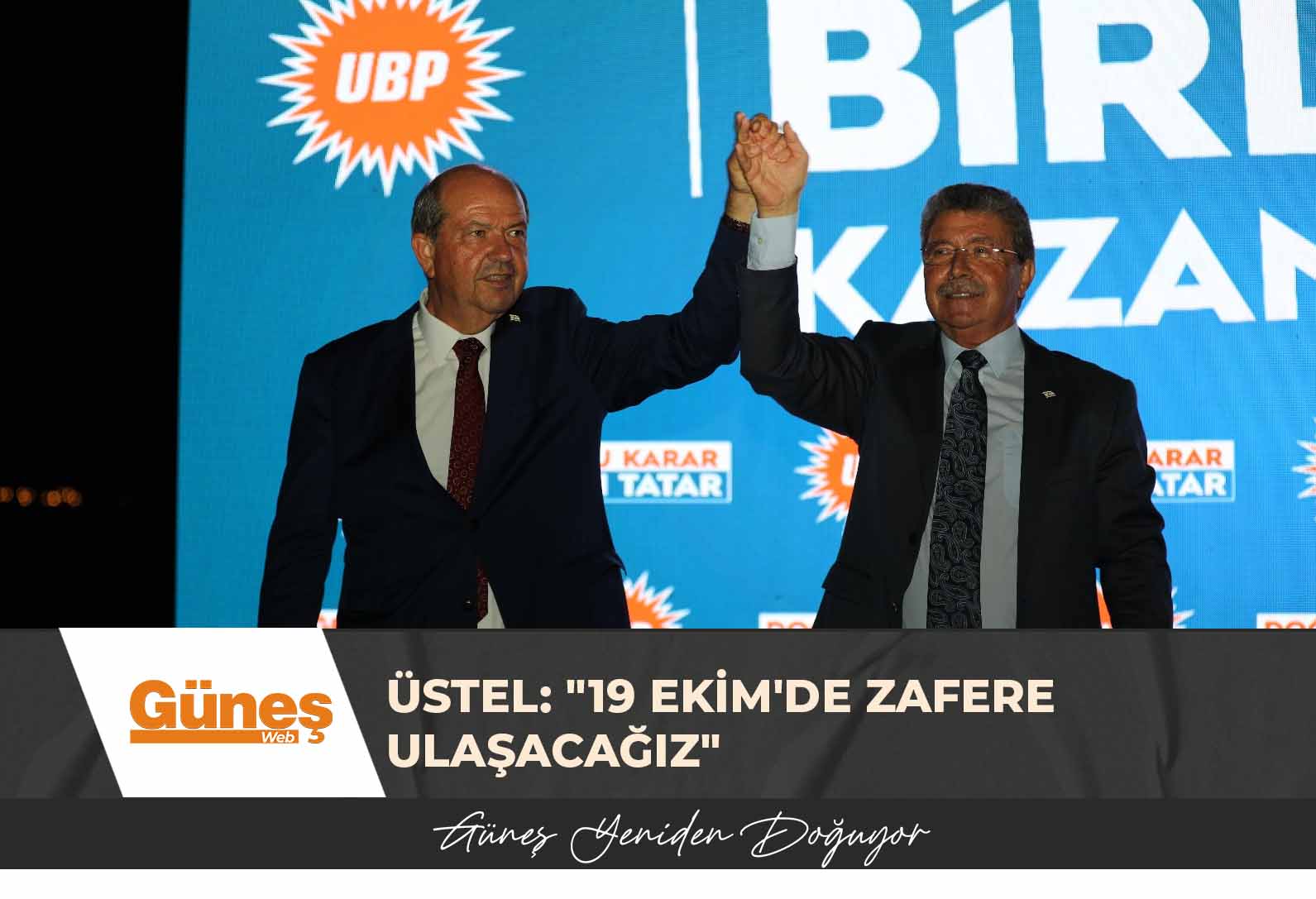 ÜSTEL: “19 EKİM’DE ZAFERE ULAŞACAĞIZ”