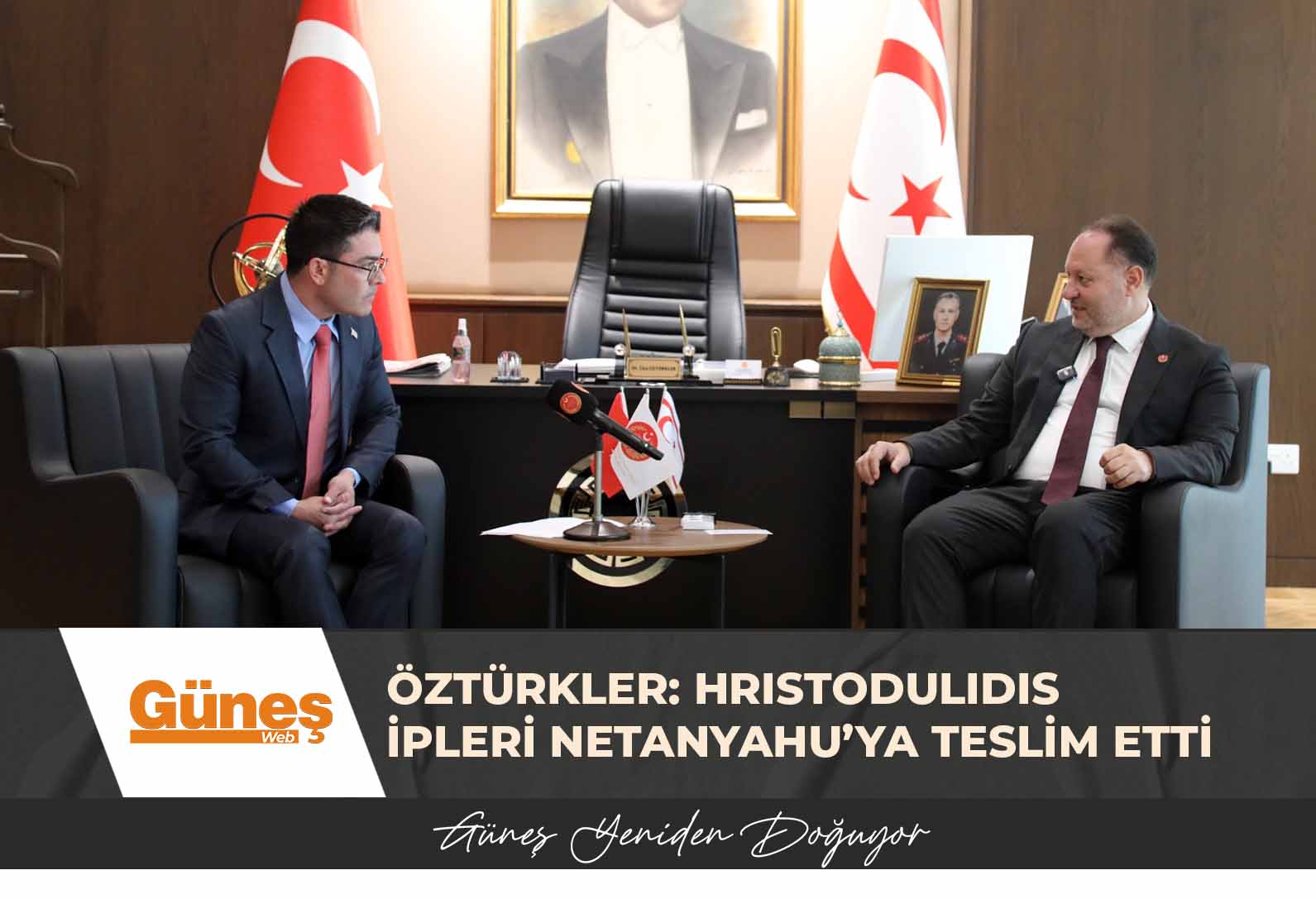 ÖZTÜRKLER: HRISTODULIDIS İPLERİ NETANYAHU’YA TESLİM ETTİ