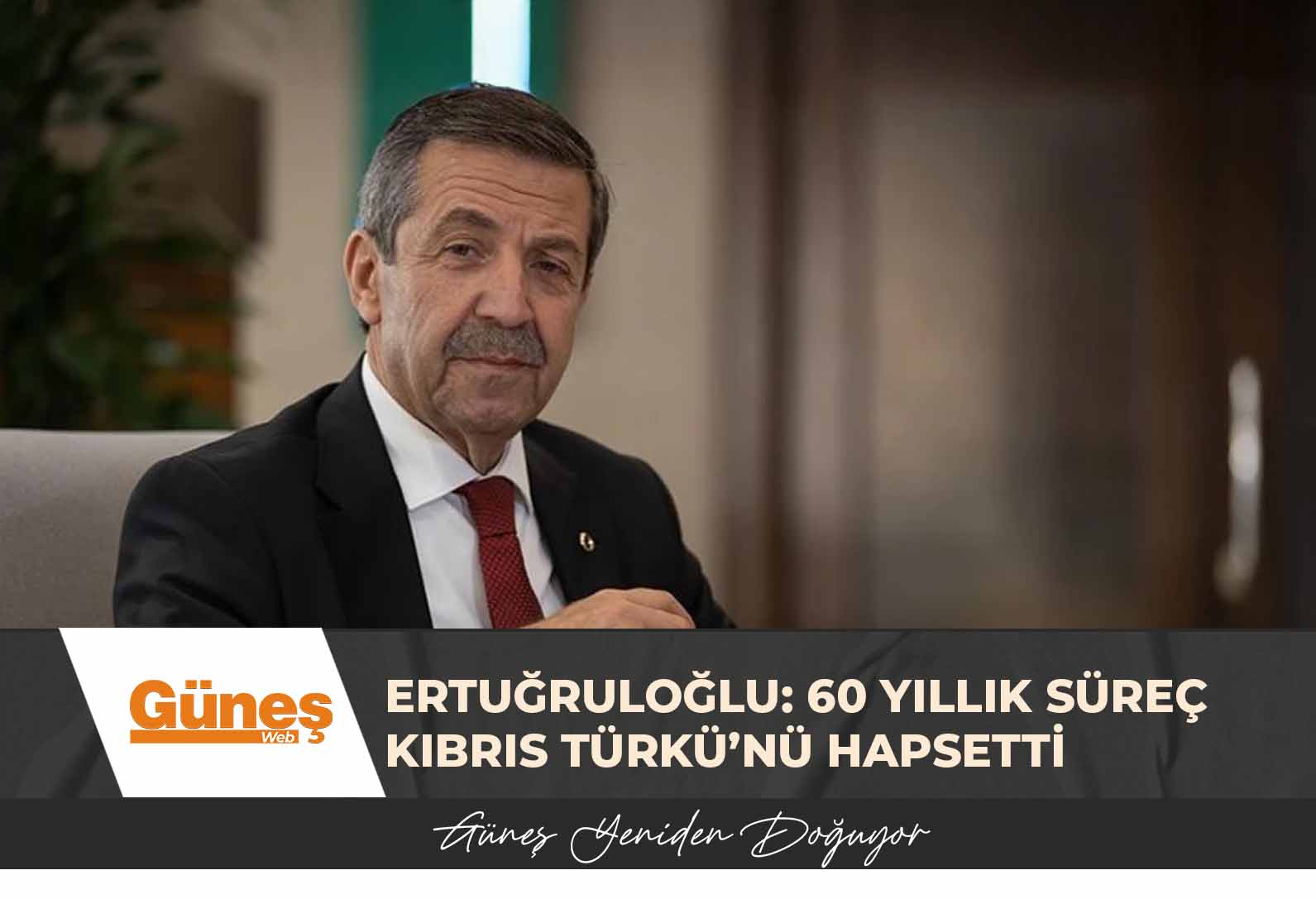 Ertuğruloğlu: 60 yıllık süreç Kıbrıs Türkü’nü hapsetti