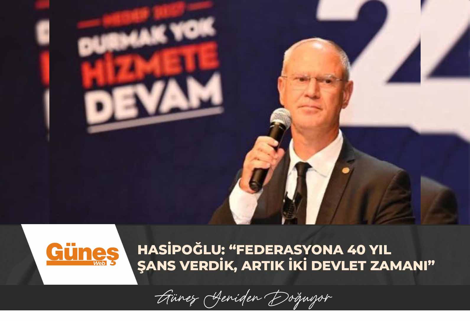 HASİPOĞLU: “FEDERASYONA 40 YIL ŞANS VERDİK, ARTIK İKİ DEVLET ZAMANI”
