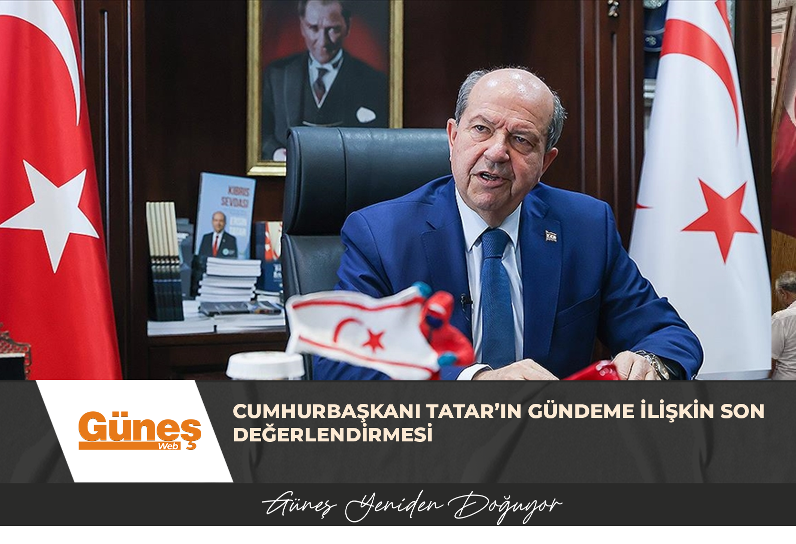 CUMHURBAŞKANI TATAR’IN GÜNDEME İLİŞKİN SON DEĞERLENDİRMESİ