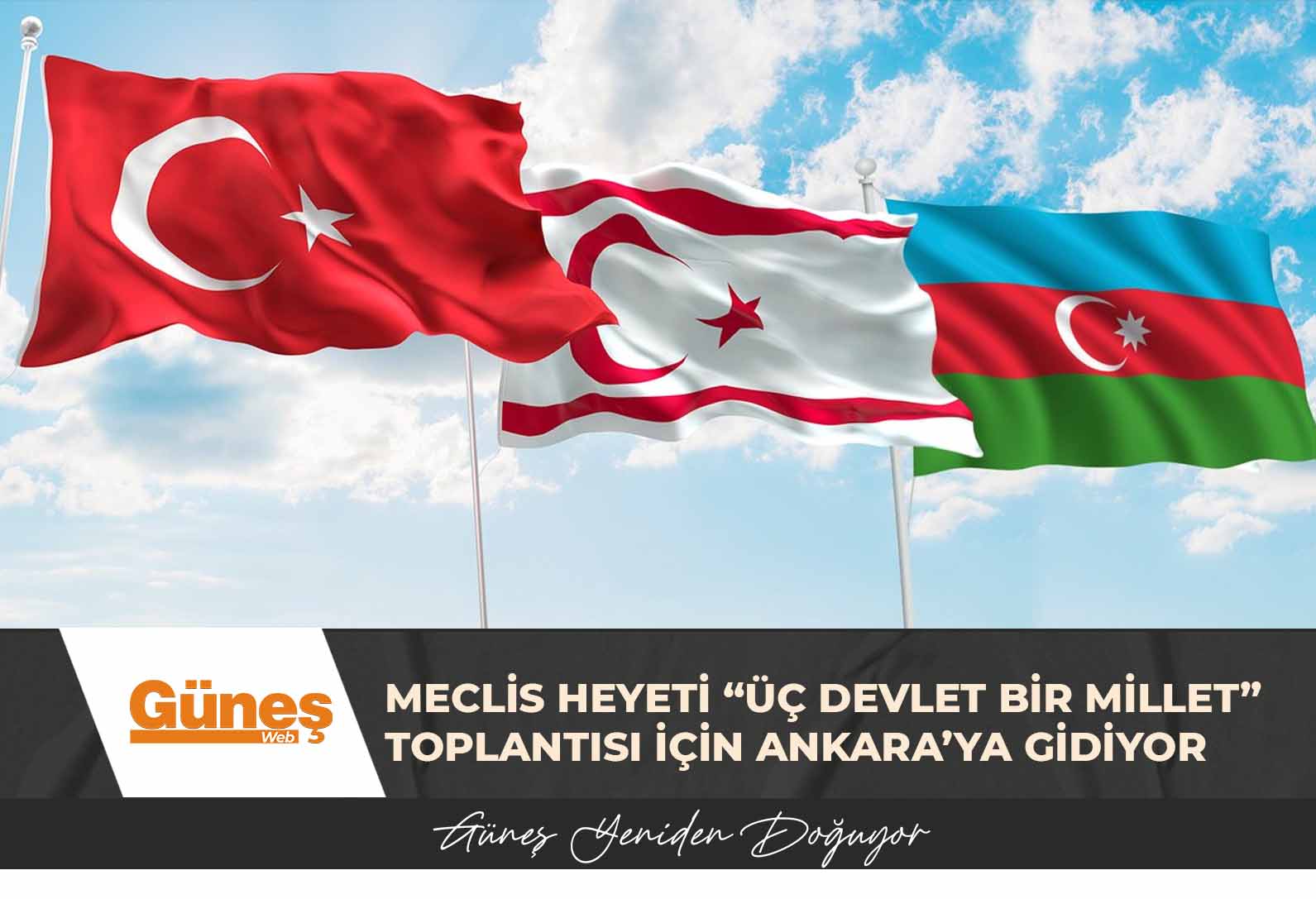 Meclis heyeti “Üç Devlet Bir Millet” toplantısı için Ankara’ya gidiyor