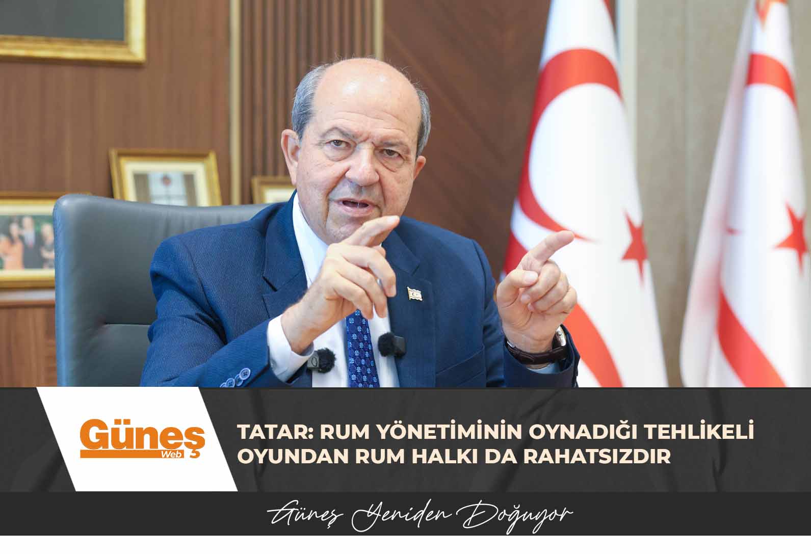 Tatar: Rum yönetiminin oynadığı tehlikeli oyundan Rum halkı da rahatsızdır