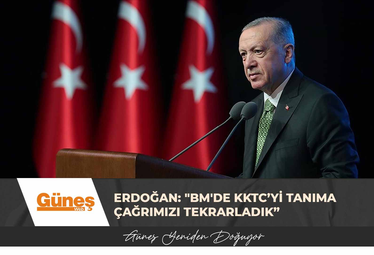 Erdoğan: “(BM’de) Ada’da ‘iki ayrı devlet ve iki ayrı halk’ olduğu gerçeğinden hareketle KKTC’yi tanıma çağrımızı tekrarladık”