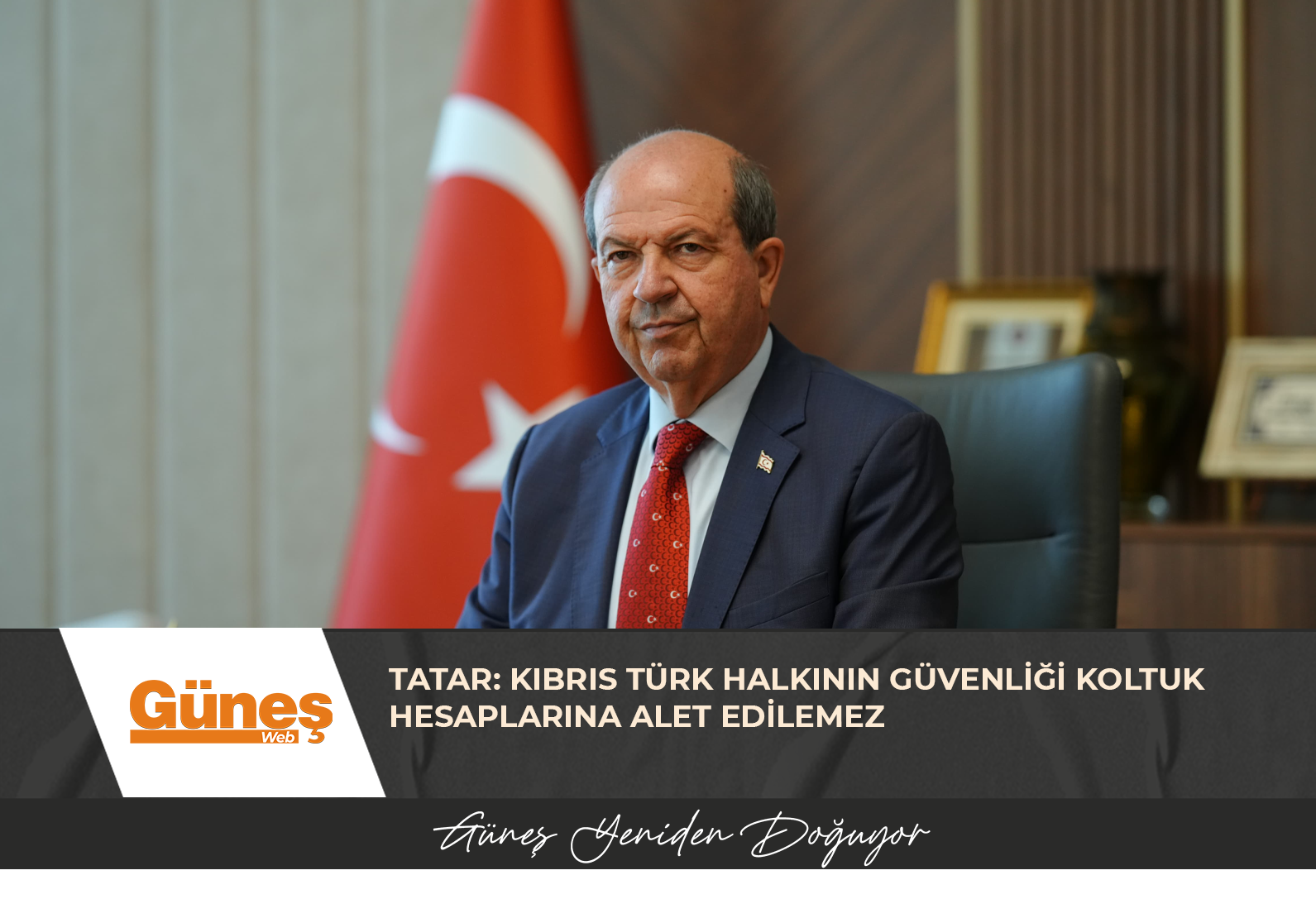 Tatar: Kıbrıs Türk Halkının güvenliği koltuk hesaplarına alet edilemez