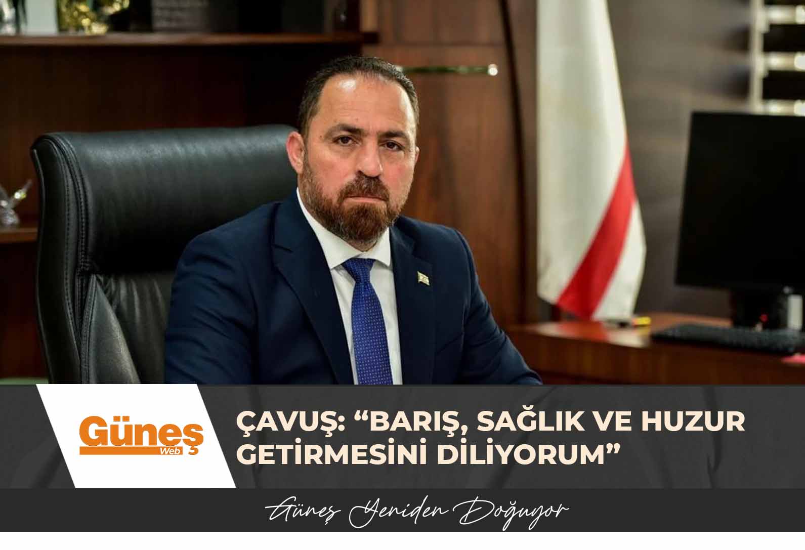 Çavuş: “Barış, sağlık ve huzur getirmesini diliyorum”