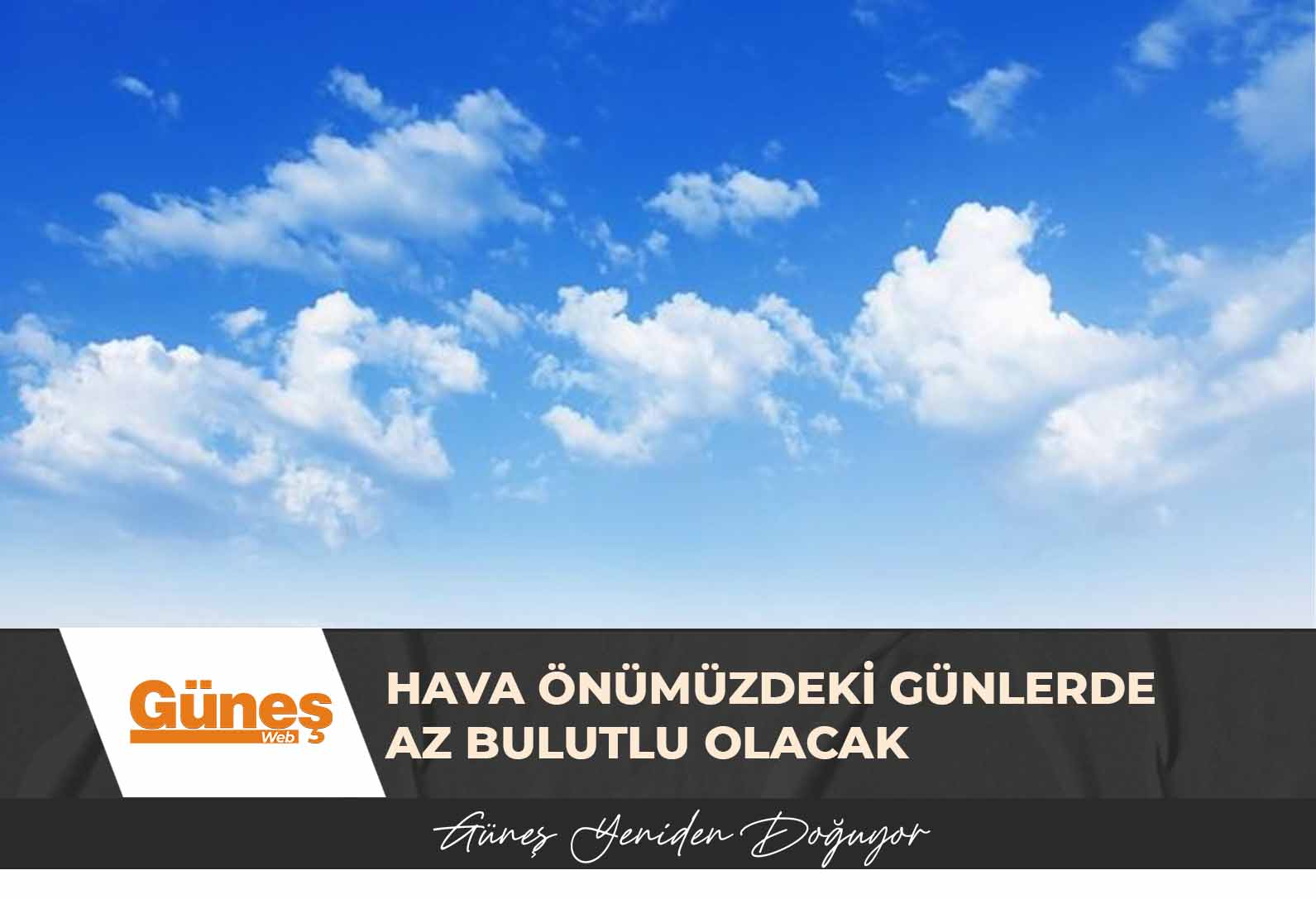 Hava önümüzdeki günlerde az bulutlu olacak
