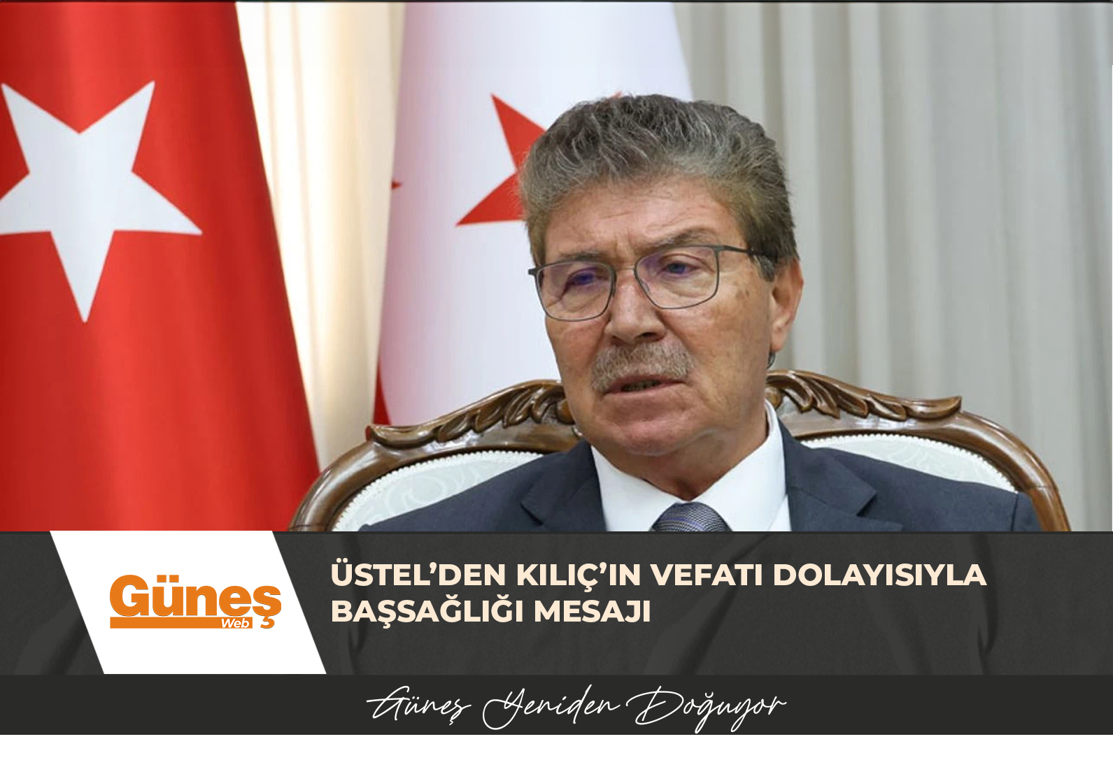 Üstel’den Kılıç’ın vefatı dolayısıyla başsağlığı mesajı