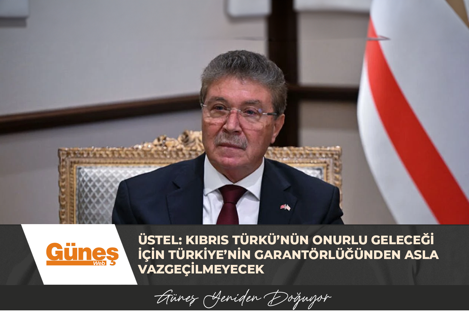ÜSTEL: KIBRIS TÜRKÜ’NÜN ONURLU GELECEĞİ İÇİN TÜRKİYE’NİN GARANTÖRLÜĞÜNDEN ASLA VAZGEÇİLMEYECEK