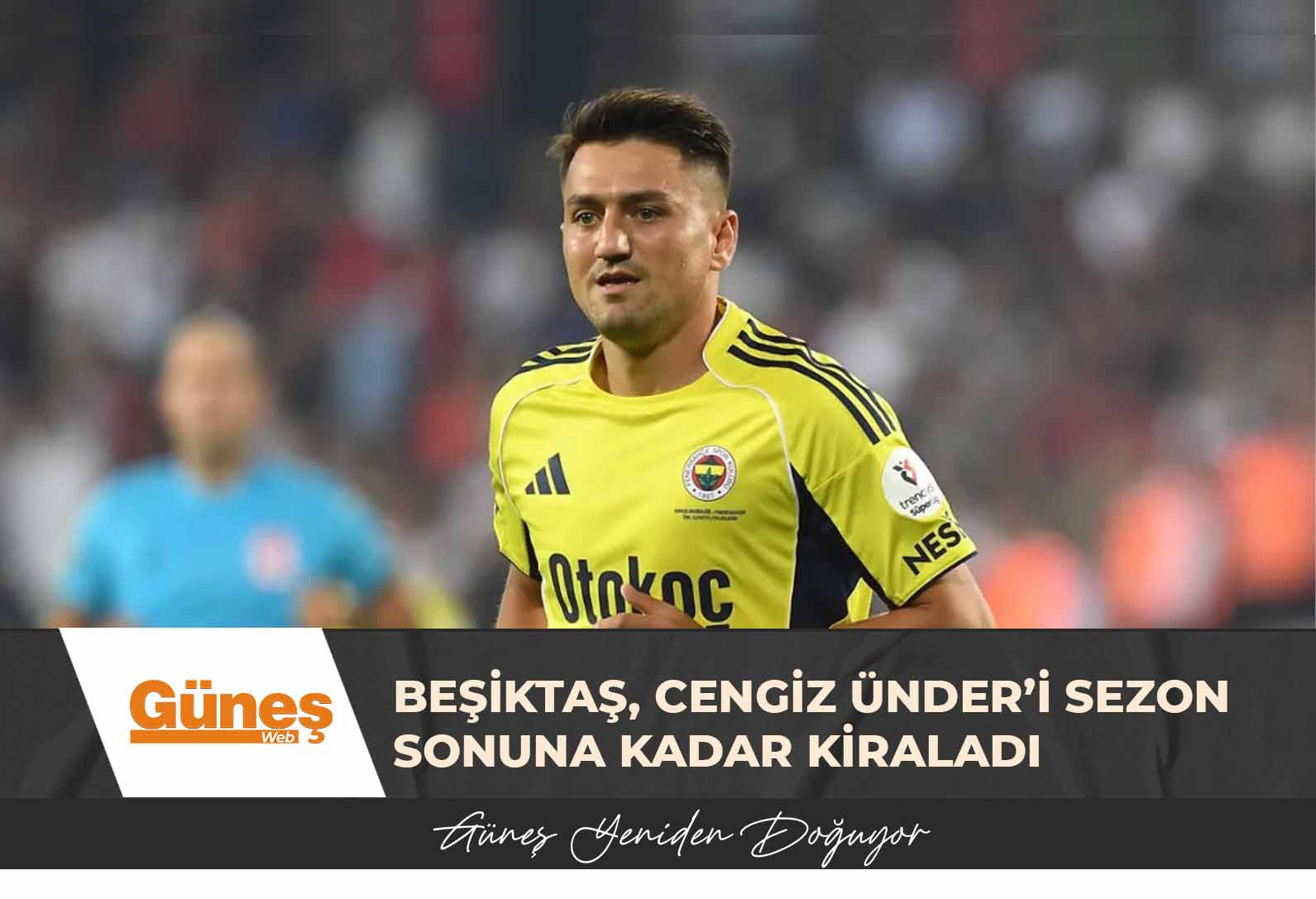 Beşiktaş, Cengiz Ünder’i sezon sonuna kadar kiraladı