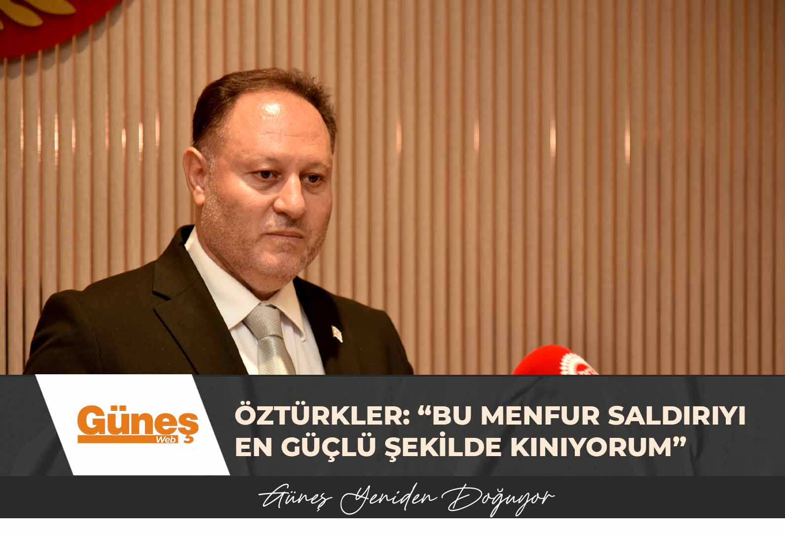 Öztürkler: “Bu menfur saldırıyı en güçlü şekilde kınıyorum”