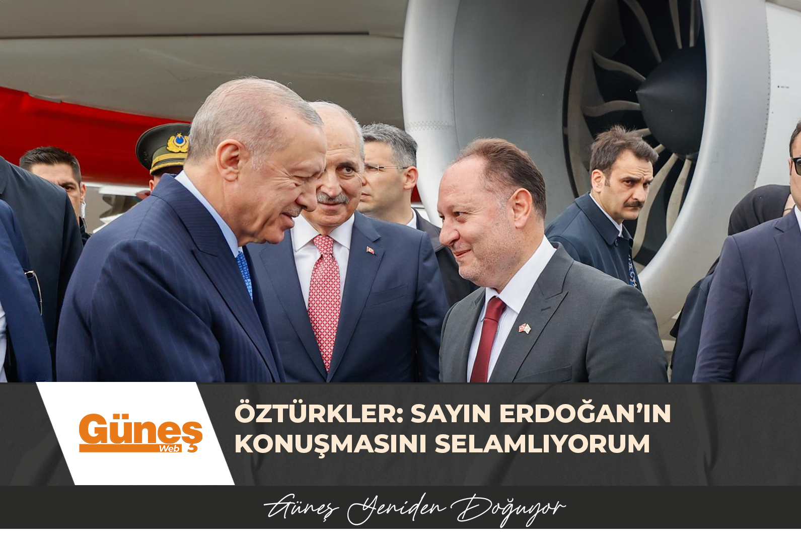 ÖZTÜRKLER: SAYIN ERDOĞAN’IN KONUŞMASINI SELAMLIYORUM