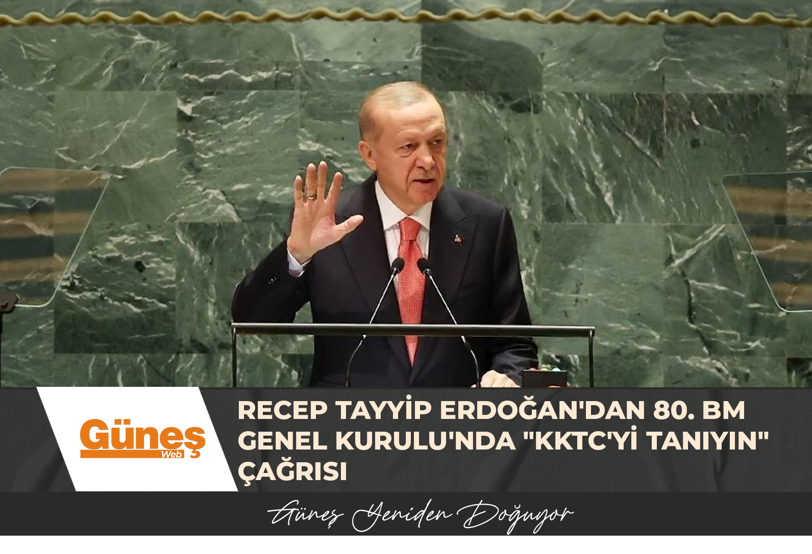 RECEP TAYYİP ERDOĞAN’DAN 80. BM GENEL KURULU’NDA “KKTC’Yİ TANIYIN” ÇAĞRISI