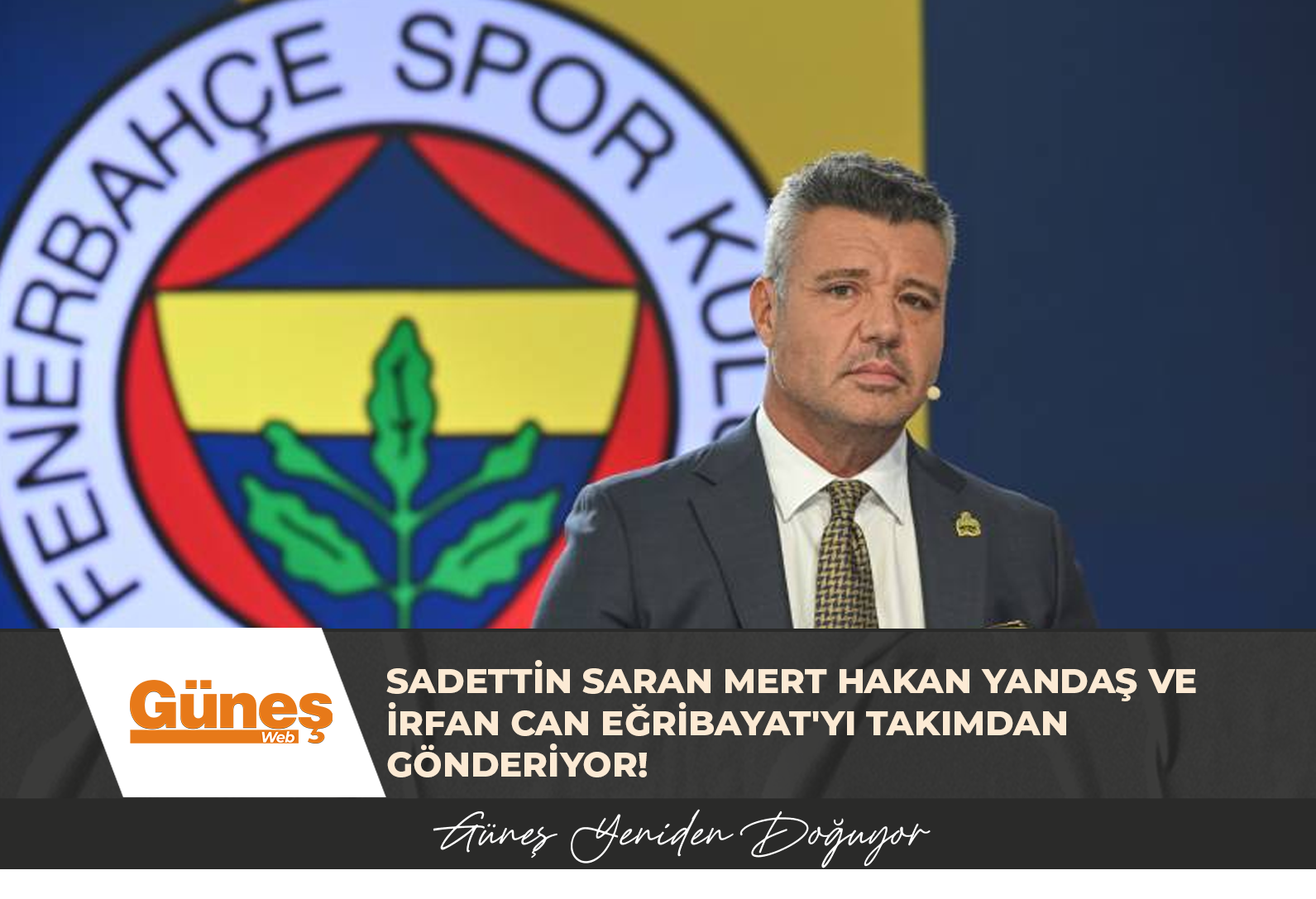 Sadettin Saran Mert Hakan Yandaş ve İrfan Can Eğribayat’yı takımdan gönderiyor!