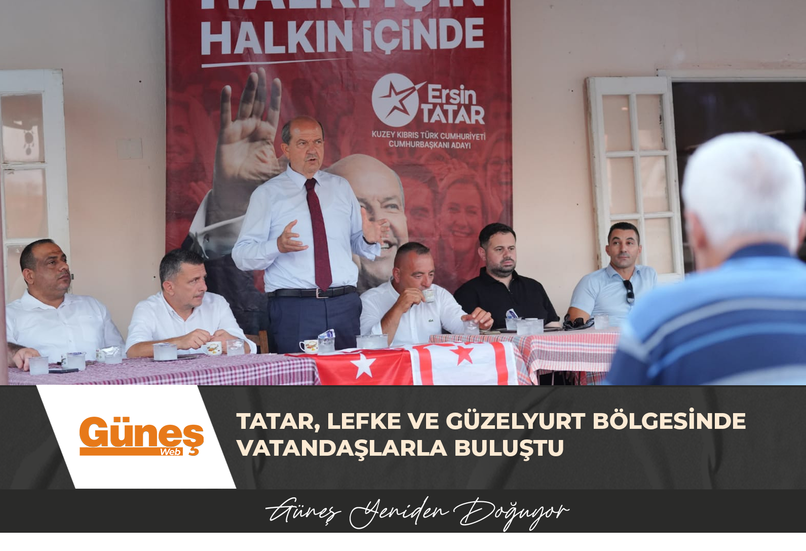 Tatar, Lefke ve Güzelyurt bölgesinde vatandaşlarla buluştu