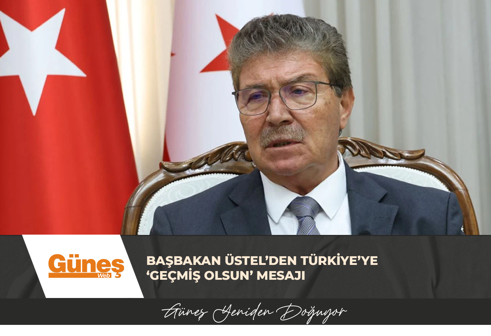 BAŞBAKAN ÜSTEL’DEN TÜRKİYE’YE ‘GEÇMİŞ OLSUN’ MESAJI