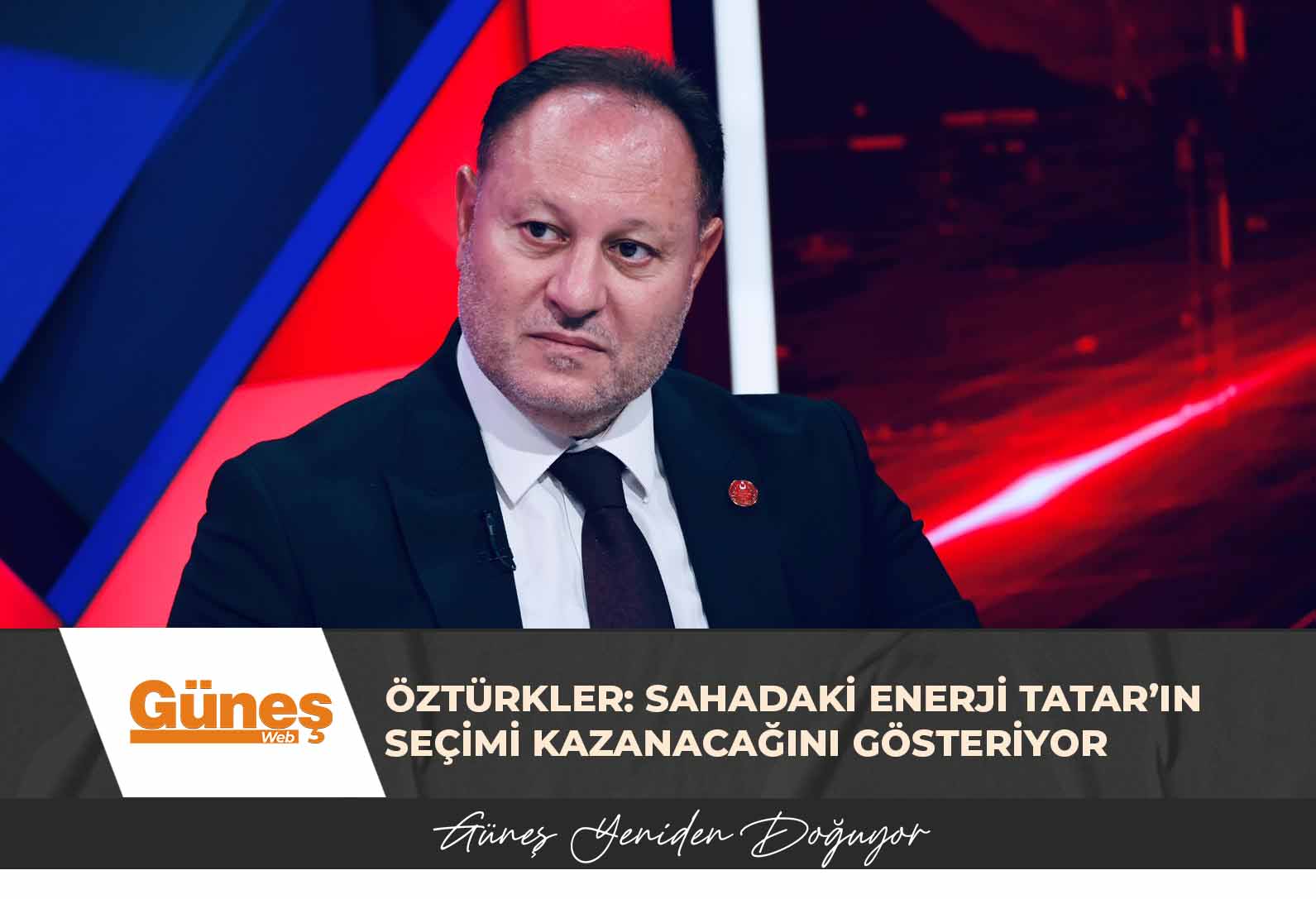 Öztürkler: Sahadaki enerji Tatar’ın seçimi kazanacağını gösteriyor