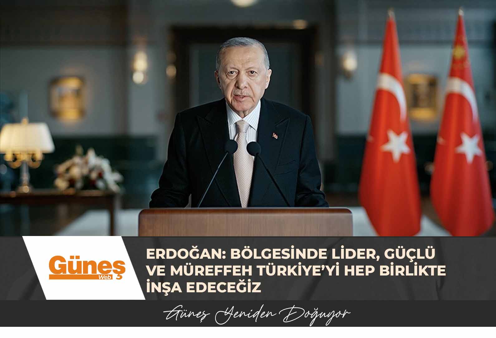 Erdoğan: Bölgesinde lider, güçlü ve müreffeh Türkiye’yi hep birlikte inşa edeceğiz