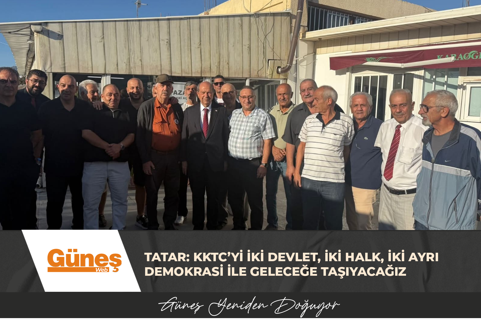 TATAR: KKTC’Yİ İKİ DEVLET, İKİ HALK, İKİ AYRI DEMOKRASİ İLE GELECEĞE TAŞIYACAĞIZ