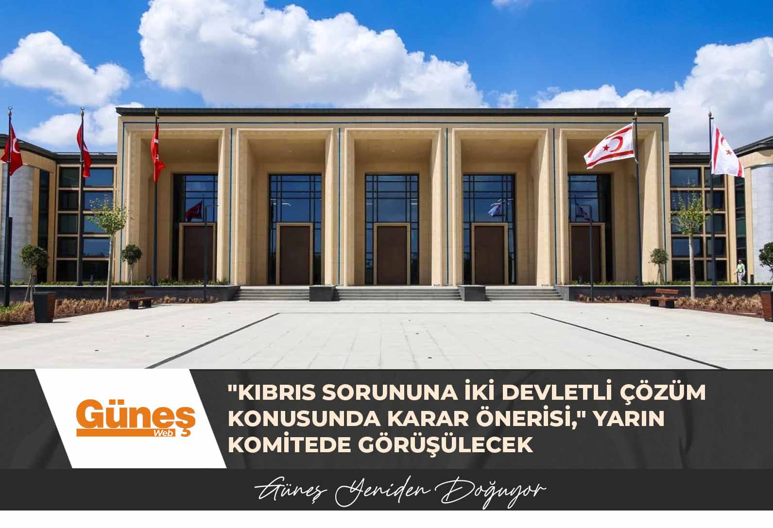 “Kıbrıs Sorununa İki Devletli Çözüm Konusunda Karar Önerisi,” yarın komitede görüşülecek