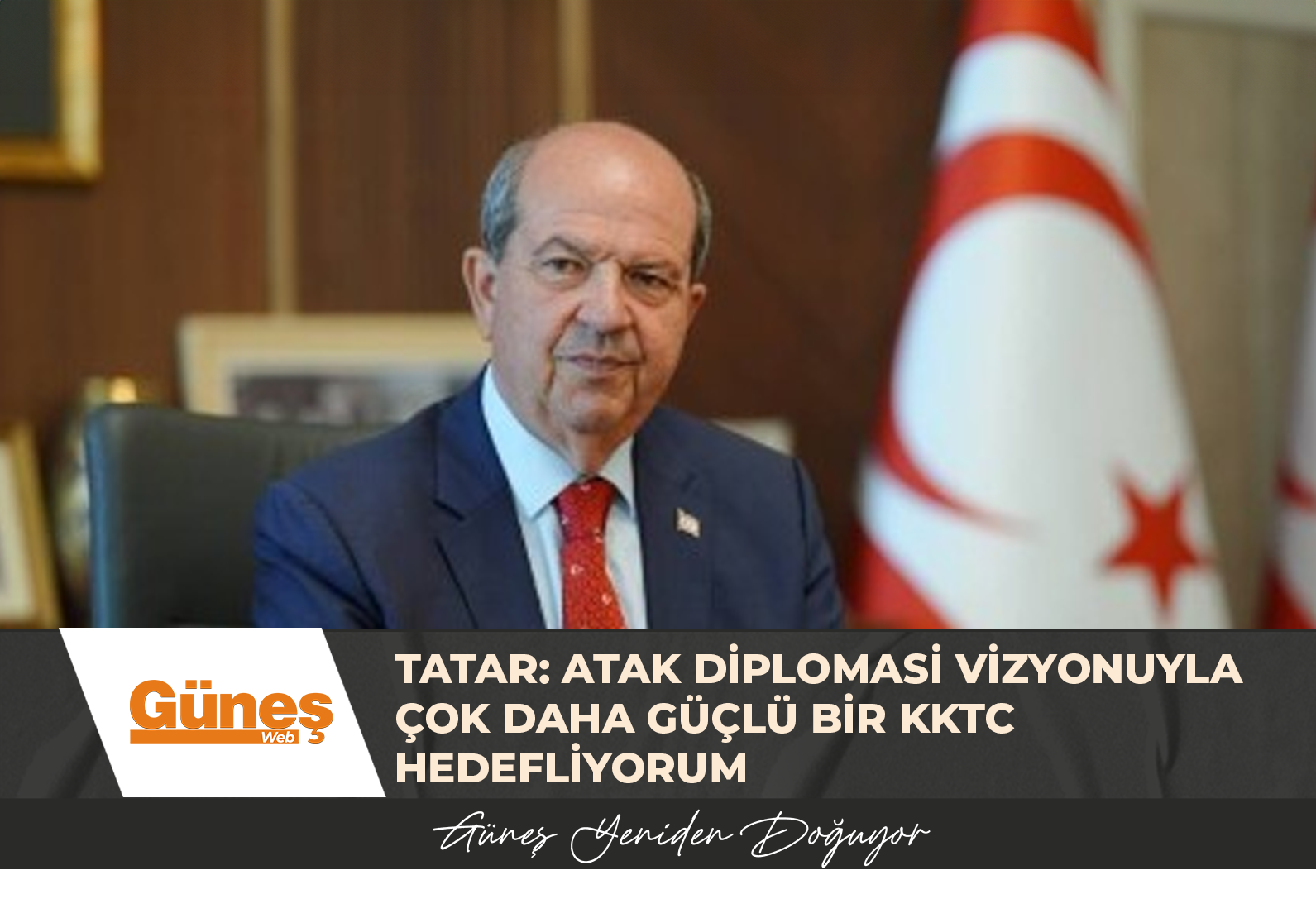 Tatar: Atak Diplomasi vizyonuyla çok daha güçlü bir KKTC hedefliyorum
