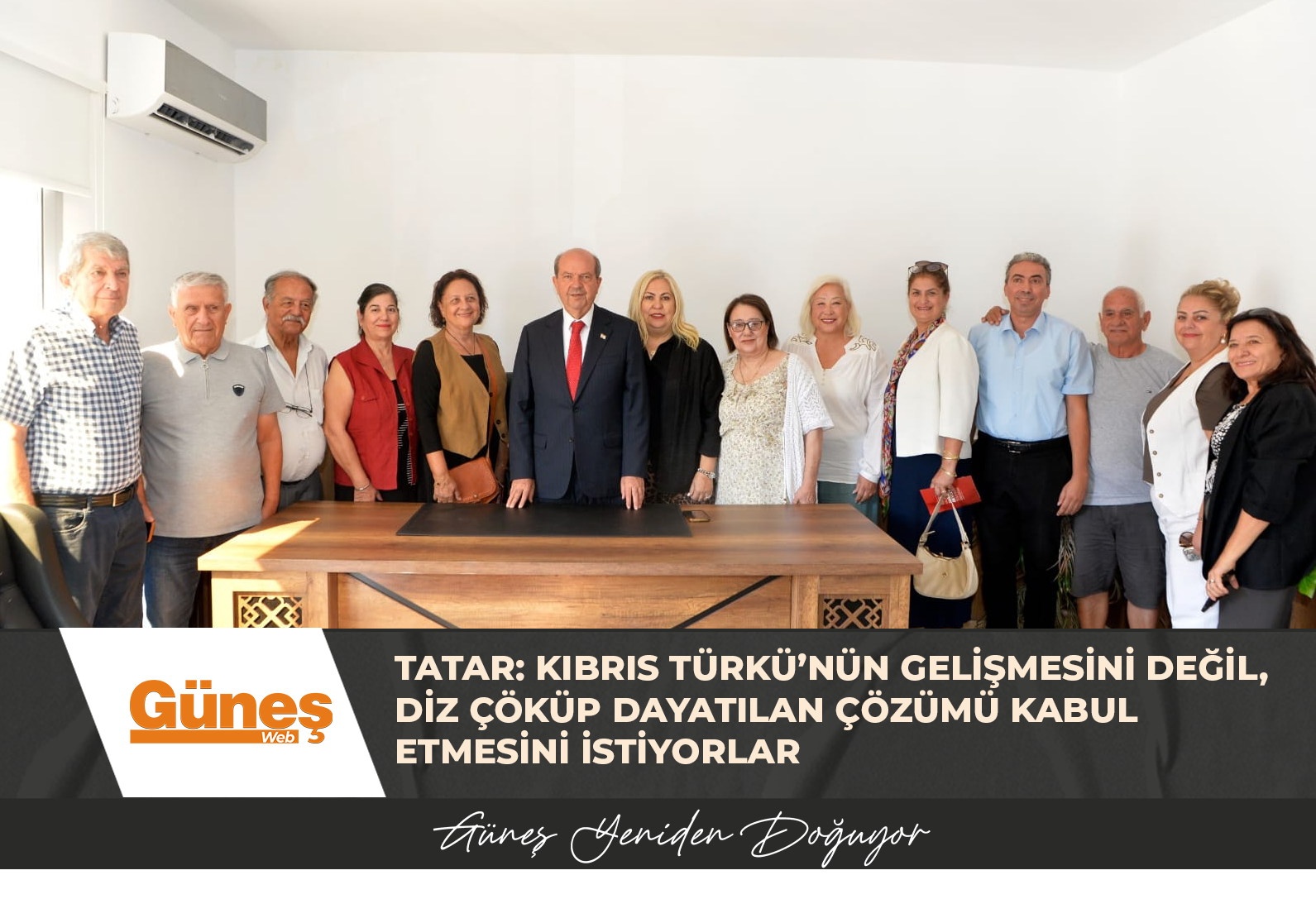 Tatar: Kıbrıs Türkü’nün gelişmesini değil, diz çöküp dayatılan çözümü kabul etmesini istiyorlar