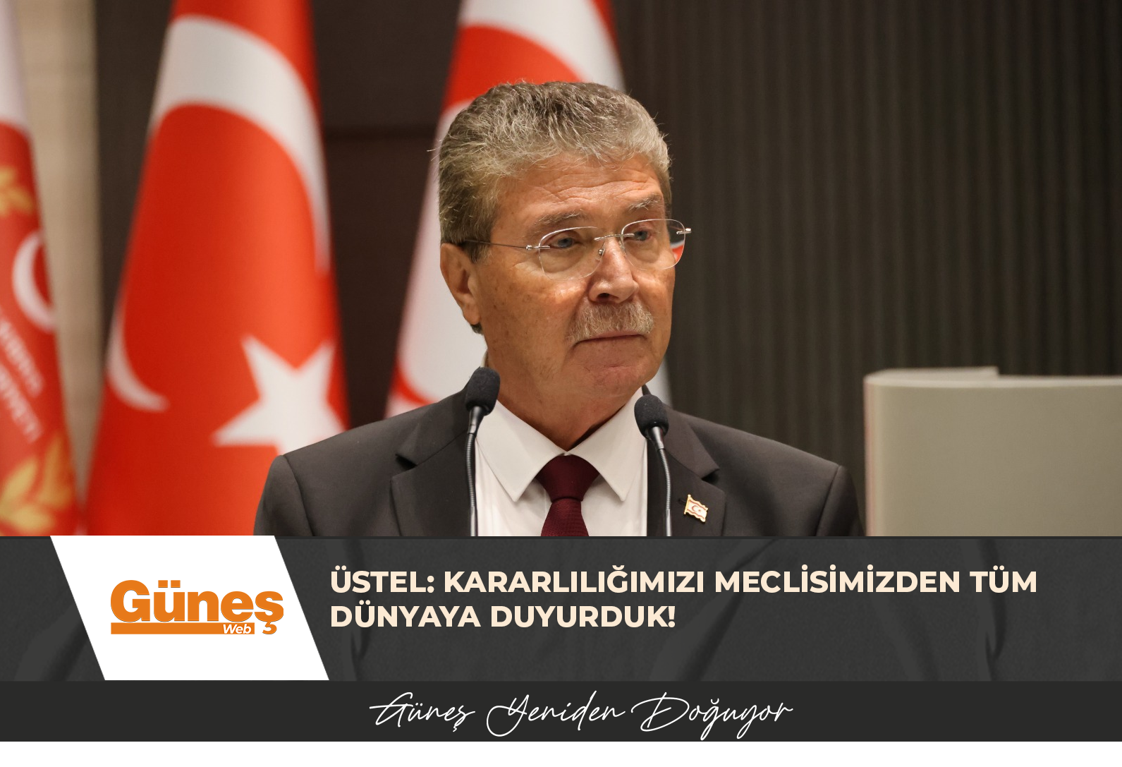 Üstel: Kararlılığımızı Meclisimizden tüm dünyaya duyurduk!