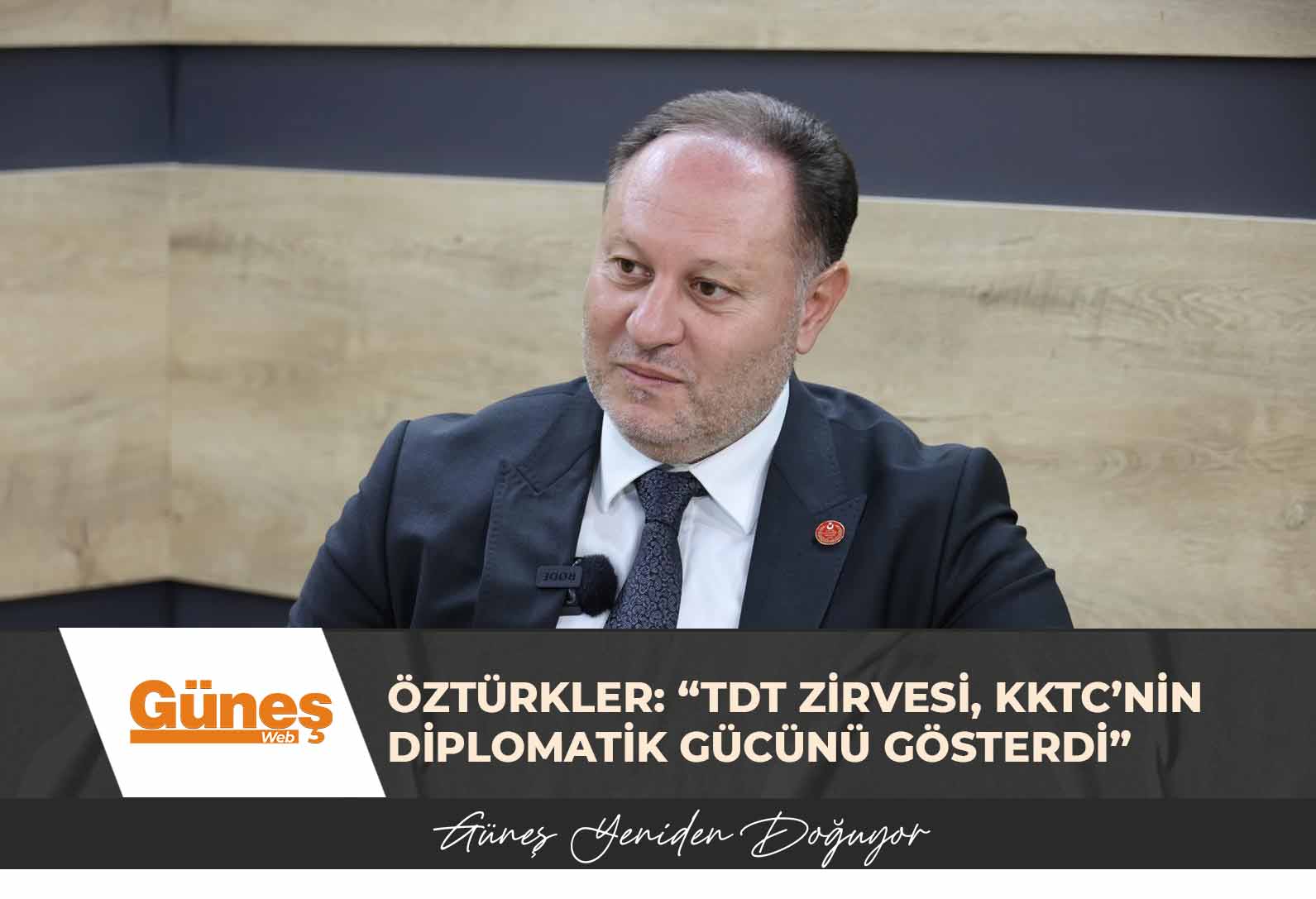ÖZTÜRKLER: “TDT ZİRVESİ, KKTC’NİN DİPLOMATİK GÜCÜNÜ GÖSTERDİ”