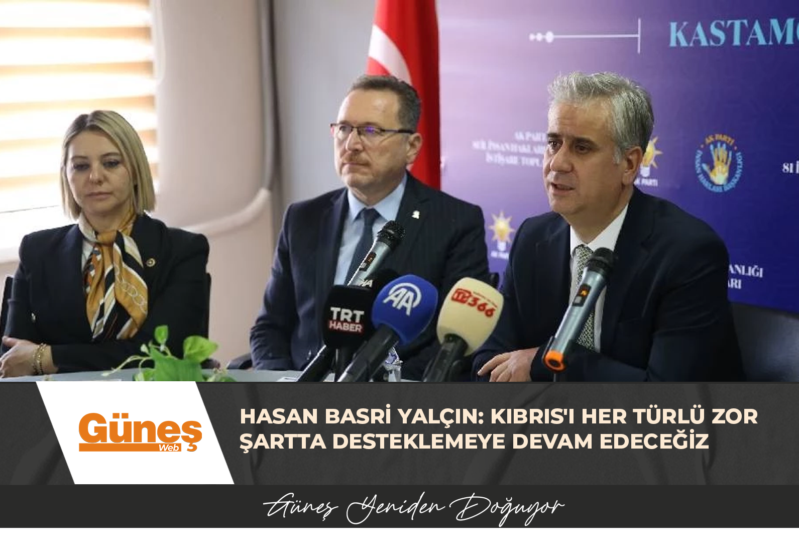 HASAN BASRİ YALÇIN: KIBRIS’I HER TÜRLÜ ZOR ŞARTTA DESTEKLEMEYE DEVAM EDECEĞİZ
