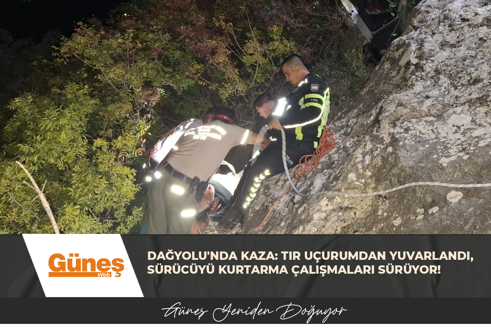 Dağyolu’nda kaza: TIR uçurumdan yuvarlandı, sürücüyü kurtarma çalışmaları sürüyor!