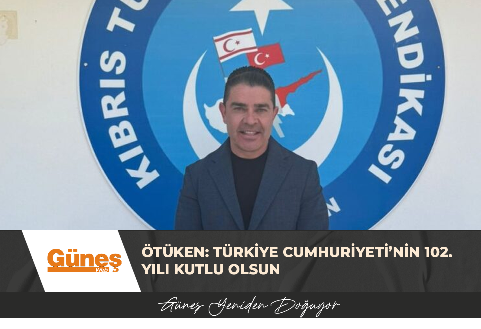 ÖTÜKEN: TÜRKİYE CUMHURİYETİ’NİN 102. YILI KUTLU OLSUN
