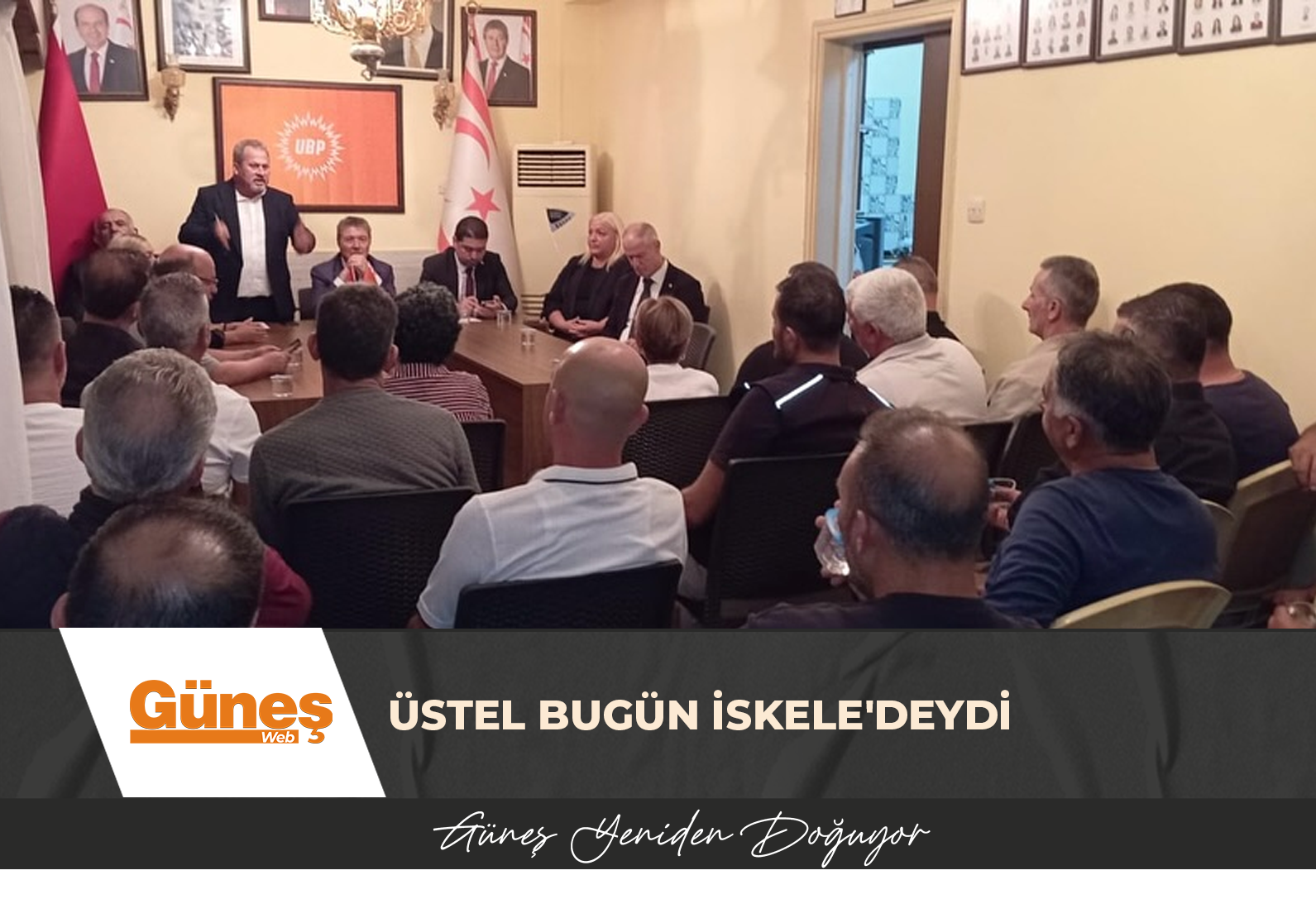 ÜSTEL BUGÜN İSKELE’DEYDİ