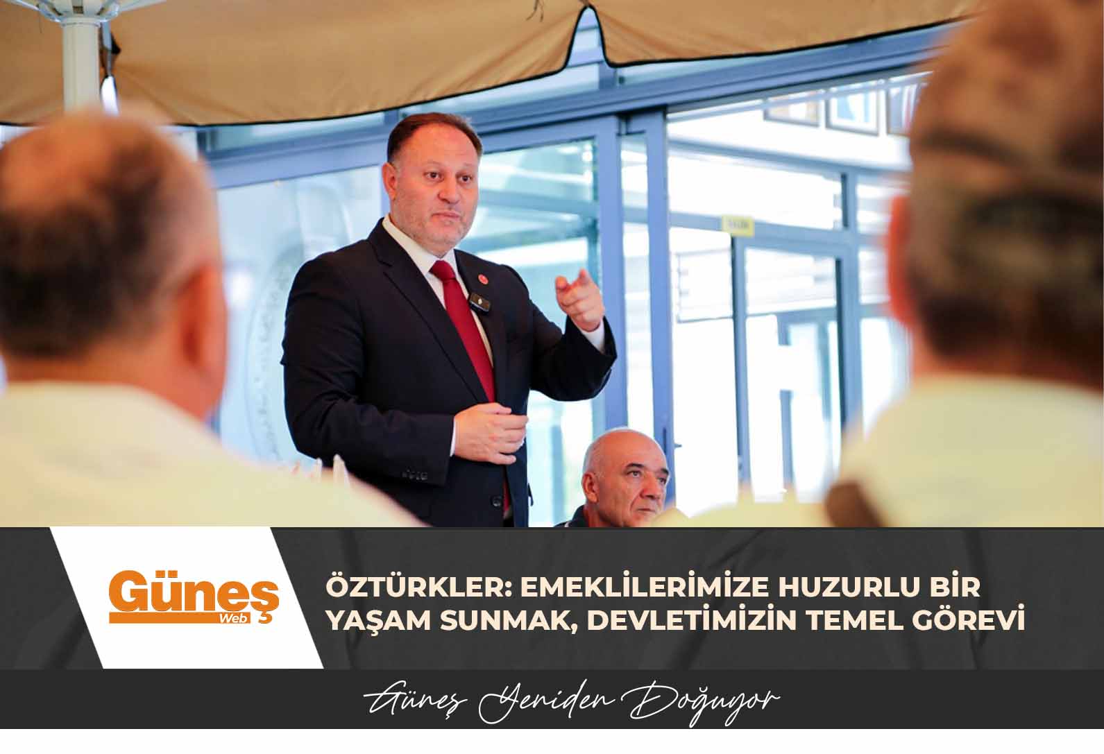 Öztürkler: Emeklilerimize huzurlu bir yaşam sunmak, devletimizin temel görevi