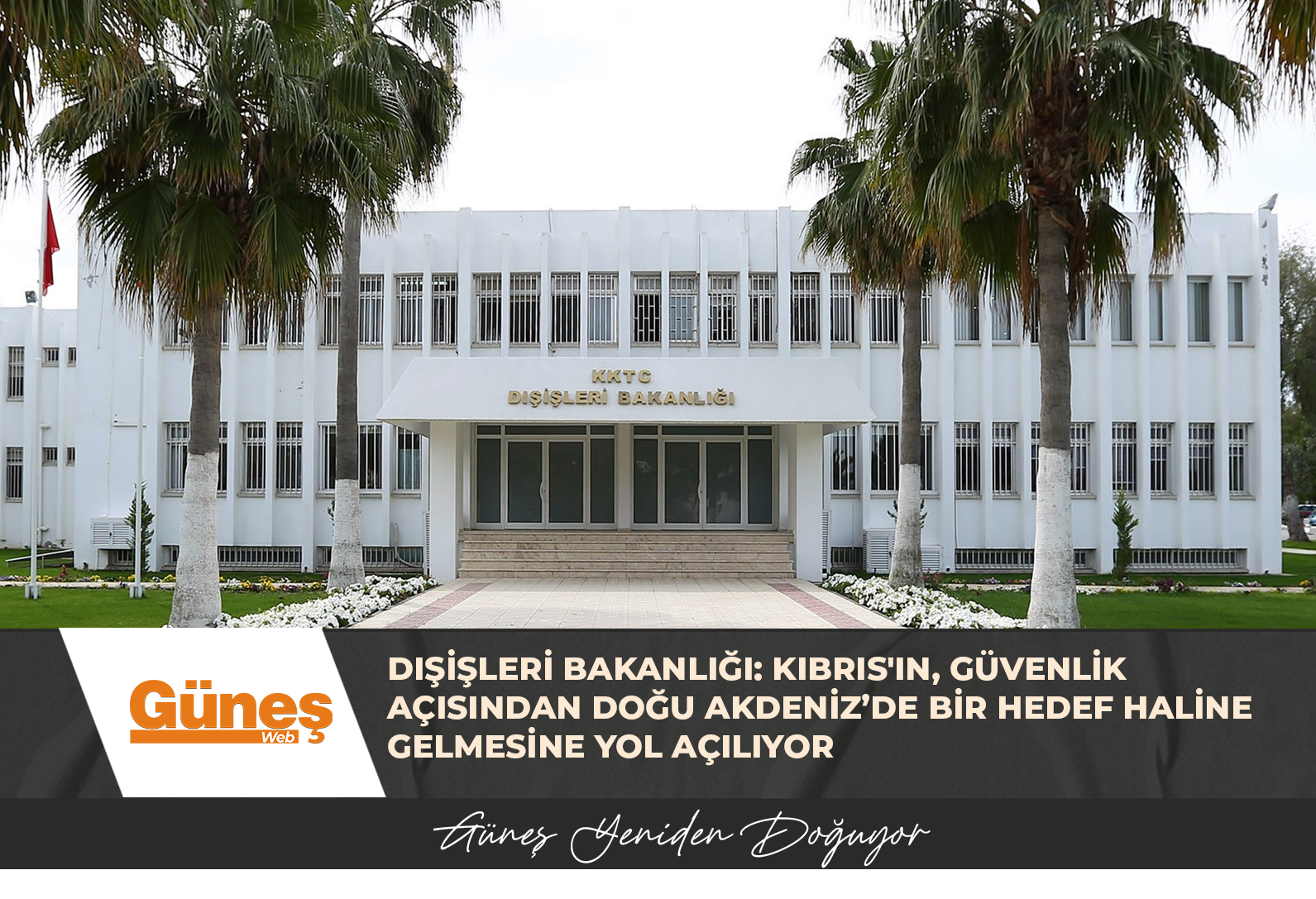 DIŞİŞLERİ BAKANLIĞI: KIBRIS’IN, GÜVENLİK AÇISINDAN DOĞU AKDENİZ’DE BİR HEDEF HALİNE GELMESİNE YOL AÇILIYOR