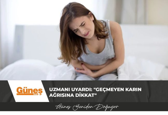 Uzmanı uyardı: “Geçmeyen karın ağrısına dikkat”