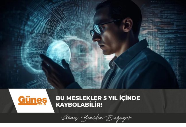 Yapay zeka iş hayatını sarsıyor! Bu meslekler 5 yıl içinde kaybolabilir!