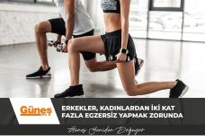 Erkekler, kadınlardan iki kat fazla egzersiz yapmak zorunda