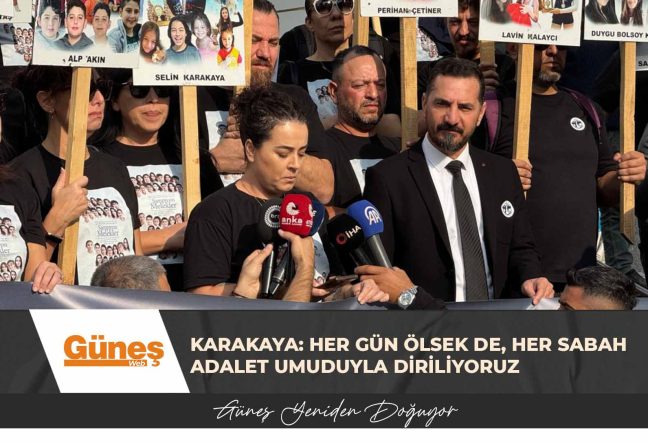 Karakaya: Her gün ölsek de, her sabah adalet umuduyla diriliyoruz