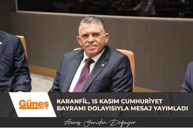 Karanfil 15 Kasım Cumhuriyet bayramı dolayısıyla mesaj yayımladı