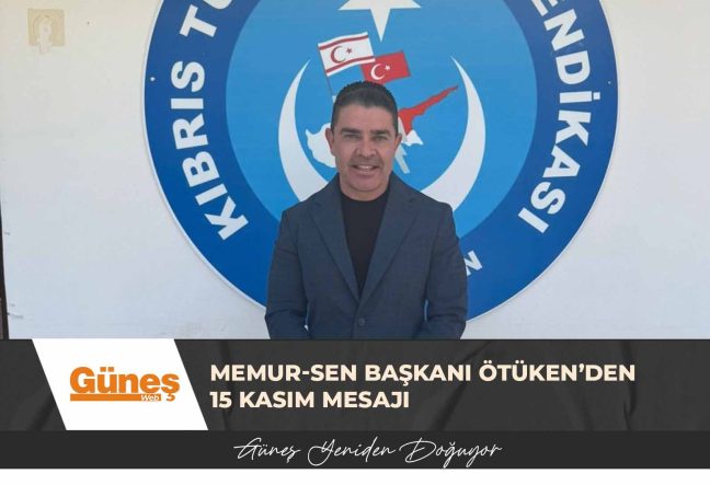 Memur-Sen Başkanı Ötüken’den 15 Kasım mesajı