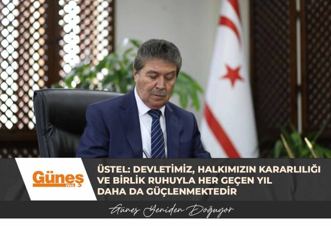 Üstel: Devletimiz, halkımızın kararlılığı ve birlik ruhuyla her geçen yıl daha da güçlenmektedir