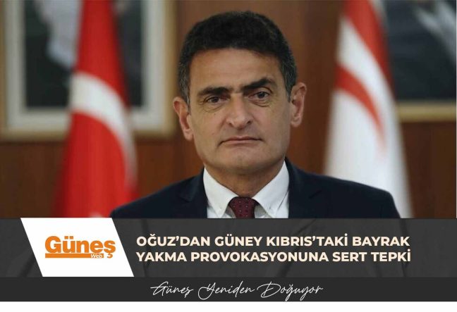 Oğuz’dan Güney Kıbrıs’taki bayrak yakma provokasyonuna sert tepki
