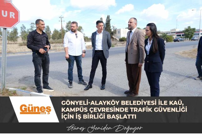 Gönyeli-Alayköy Belediyesi ile KAÜ, kampüs çevresinde trafik güvenliği için iş birliği başlattı